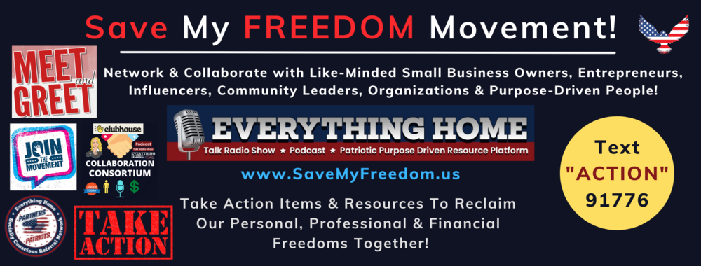 #SaveMyFreedom Everything Home Talk Show Partners Michele Swinick www.SaveMyFreedom.us www.EverythingHomeAboutUs.com www.AZSavesAmerica.us Save America America First